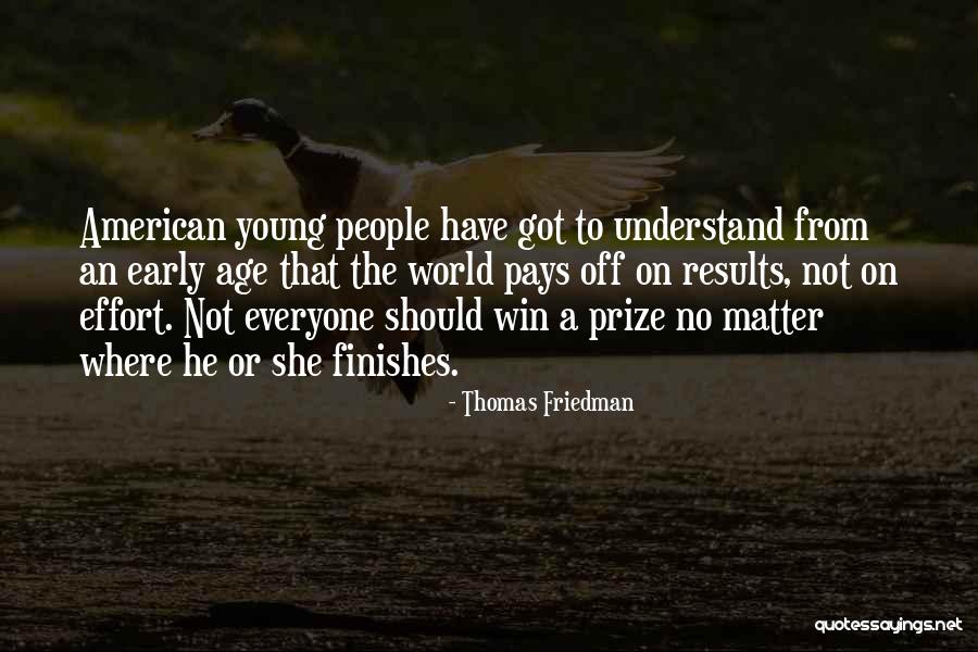 Effort Vs Results Quotes By Thomas Friedman Effort Vs Results Quotes By Thomas Friedman