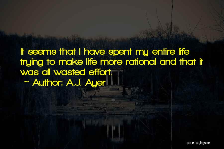 Effort Wasted Quotes By A.J. Ayer