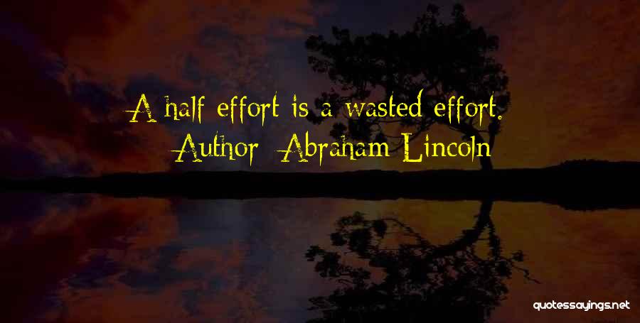 Effort Wasted Quotes By Abraham Lincoln