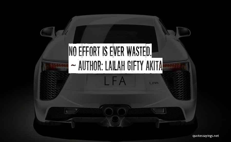 Effort Wasted Quotes By Lailah Gifty Akita