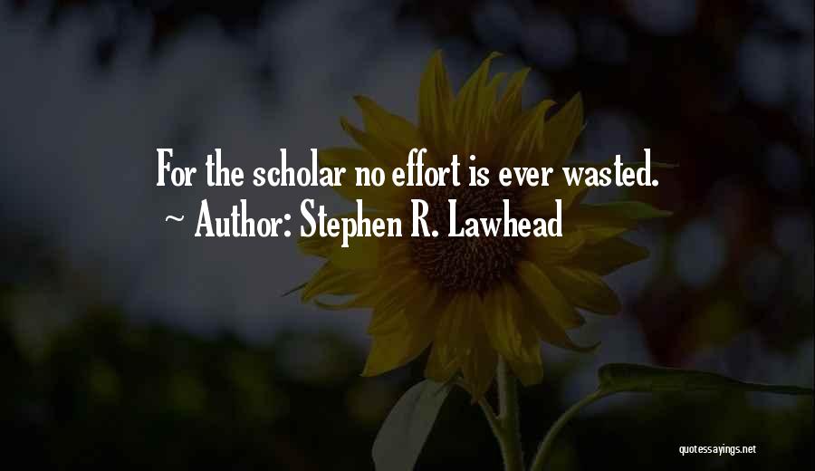 Effort Wasted Quotes By Stephen R. Lawhead