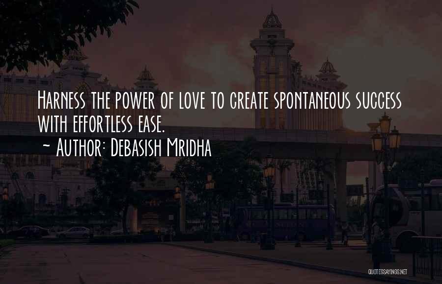 Effortless Love Quotes By Debasish Mridha