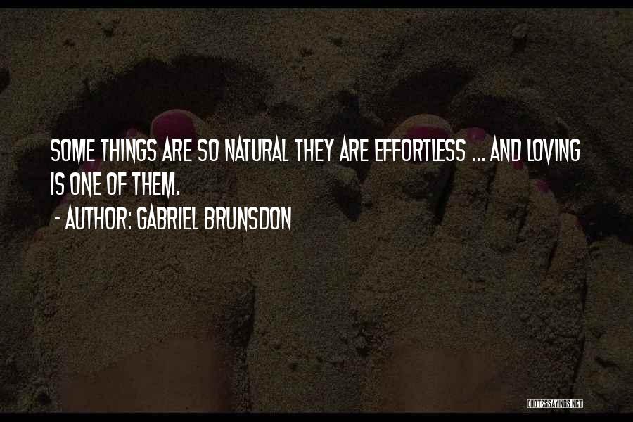 Effortless Love Quotes By Gabriel Brunsdon