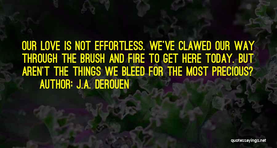 Effortless Love Quotes By J.A. DeRouen