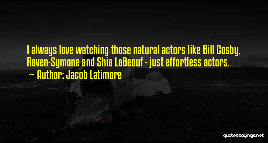 Effortless Love Quotes By Jacob Latimore