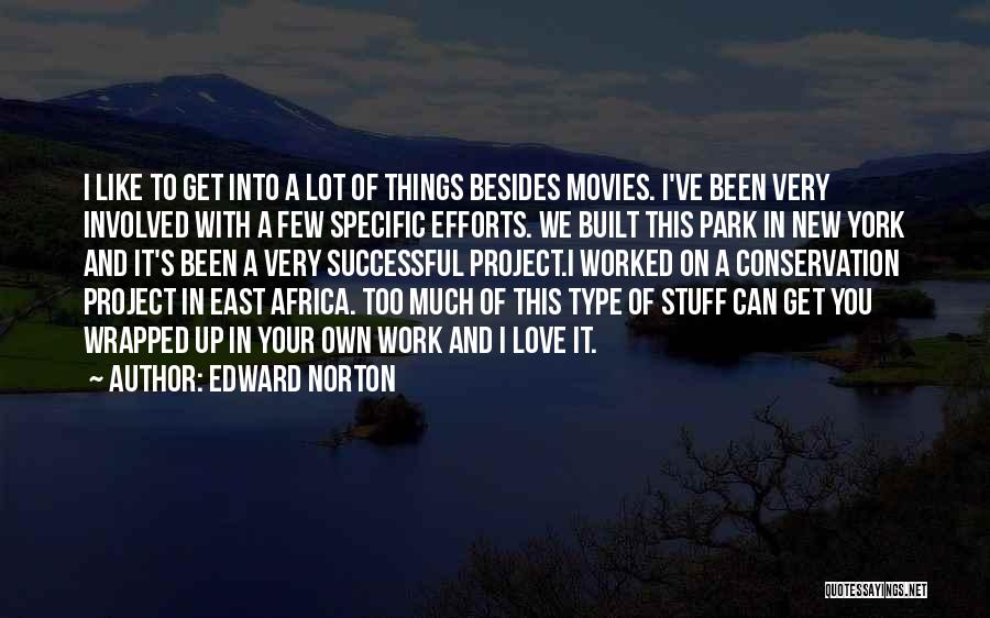 Efforts In Love Quotes By Edward Norton