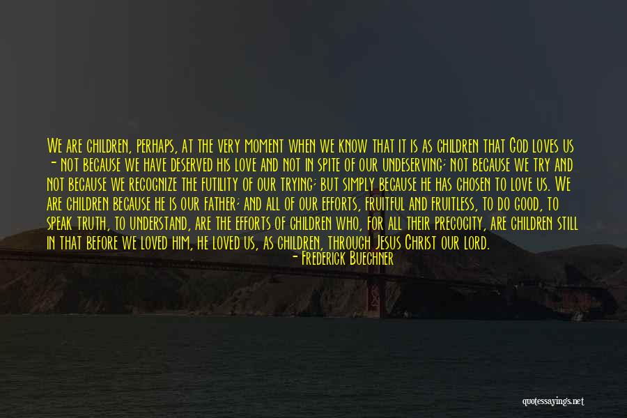 Efforts In Love Quotes By Frederick Buechner Efforts In Love Quotes By Frederick Buechner