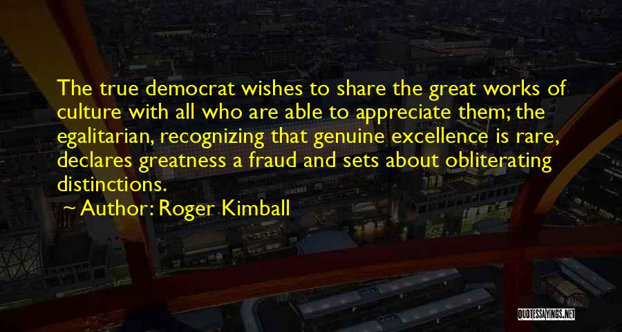 Egalitarian Quotes By Roger Kimball