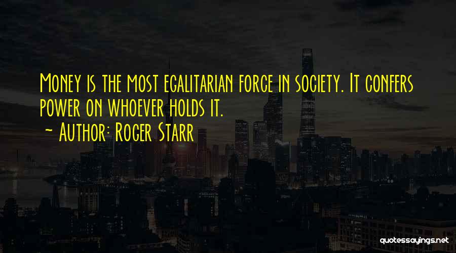 Egalitarian Quotes By Roger Starr