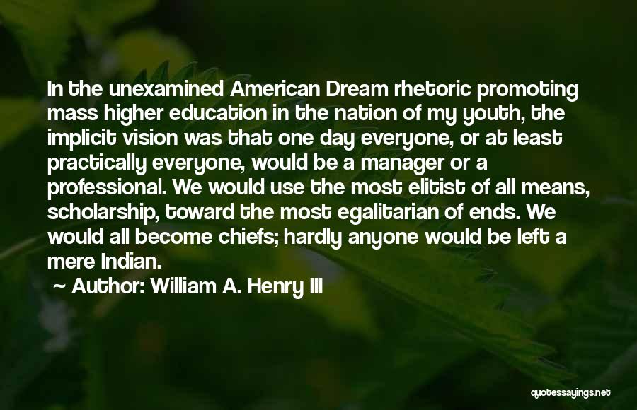 Egalitarian Quotes By William A. Henry III