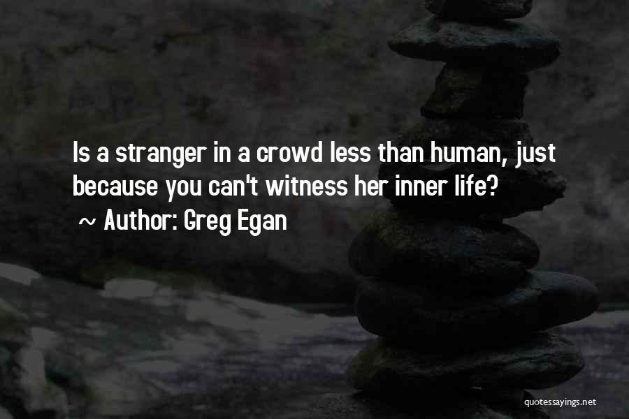 Egan Quotes By Greg Egan