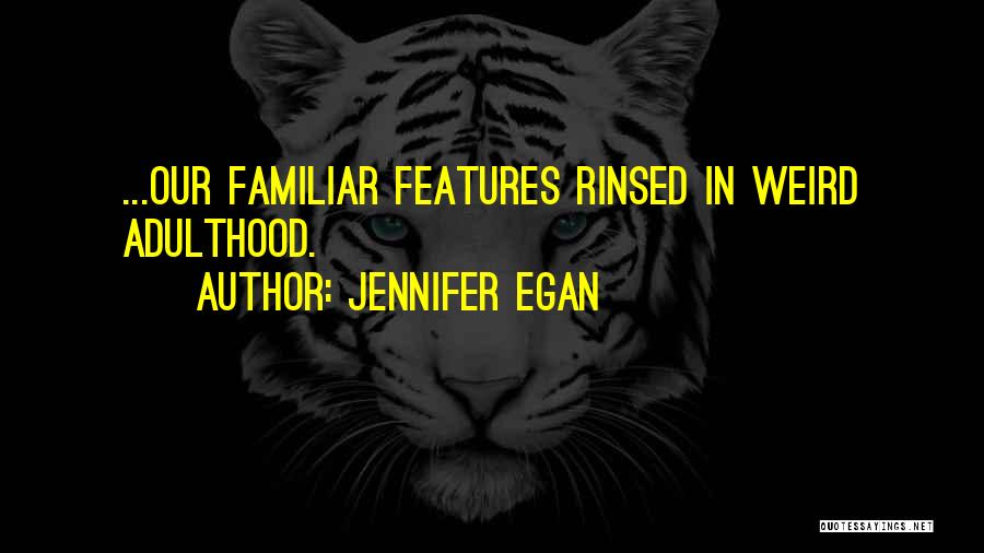 Egan Quotes By Jennifer Egan