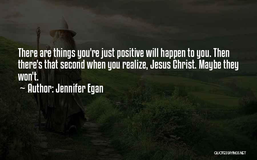 Egan Quotes By Jennifer Egan