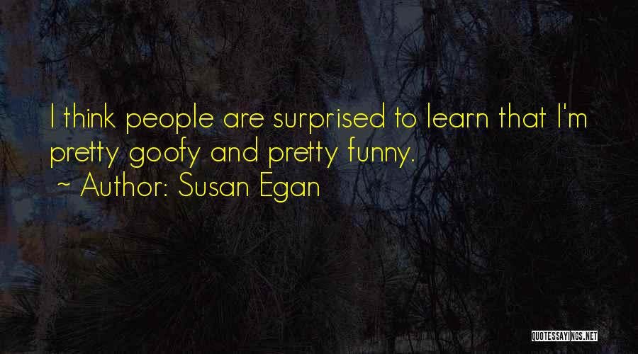 Egan Quotes By Susan Egan