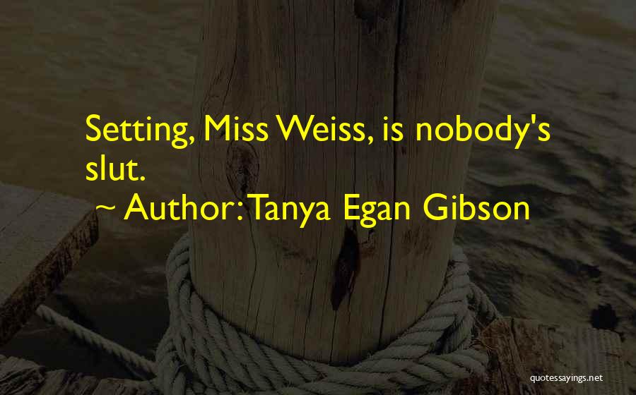 Egan Quotes By Tanya Egan Gibson