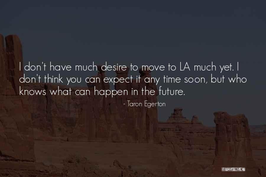 Egerton Quotes By Taron Egerton Egerton Quotes By Taron Egerton