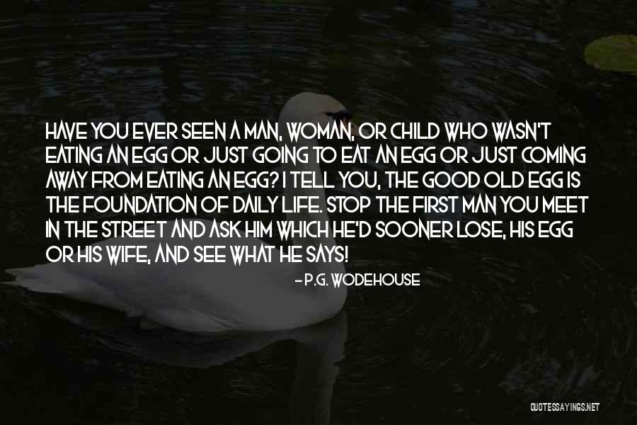 Egg And Life Quotes By P.G. Wodehouse Egg And Life Quotes By P.G. Wodehouse