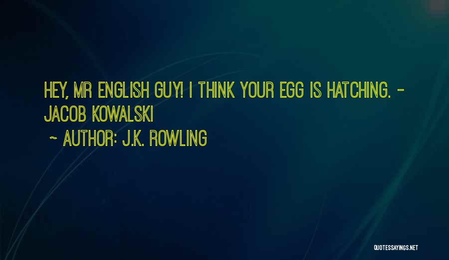 Egg Hatching Quotes By J.K. Rowling