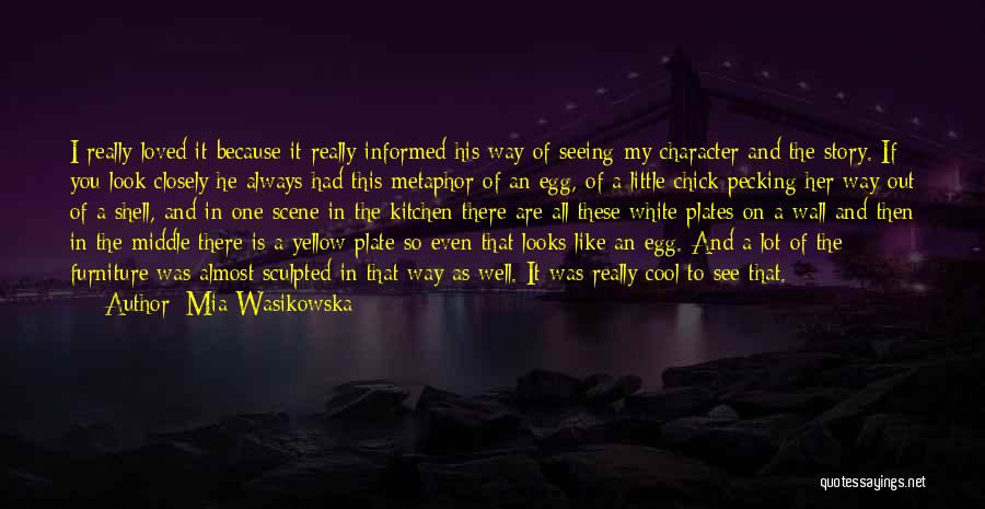 Egg Shell Quotes By Mia Wasikowska