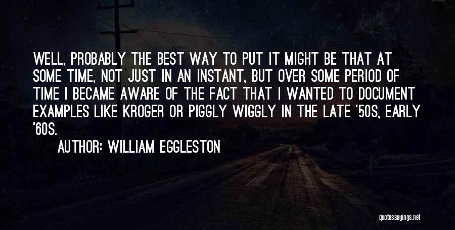 Eggleston Quotes By William Eggleston