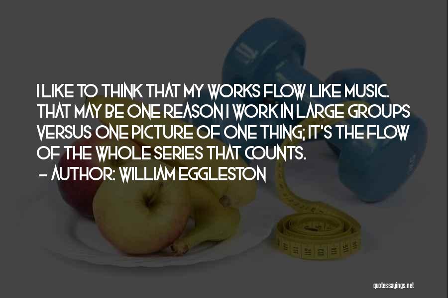 Eggleston Quotes By William Eggleston