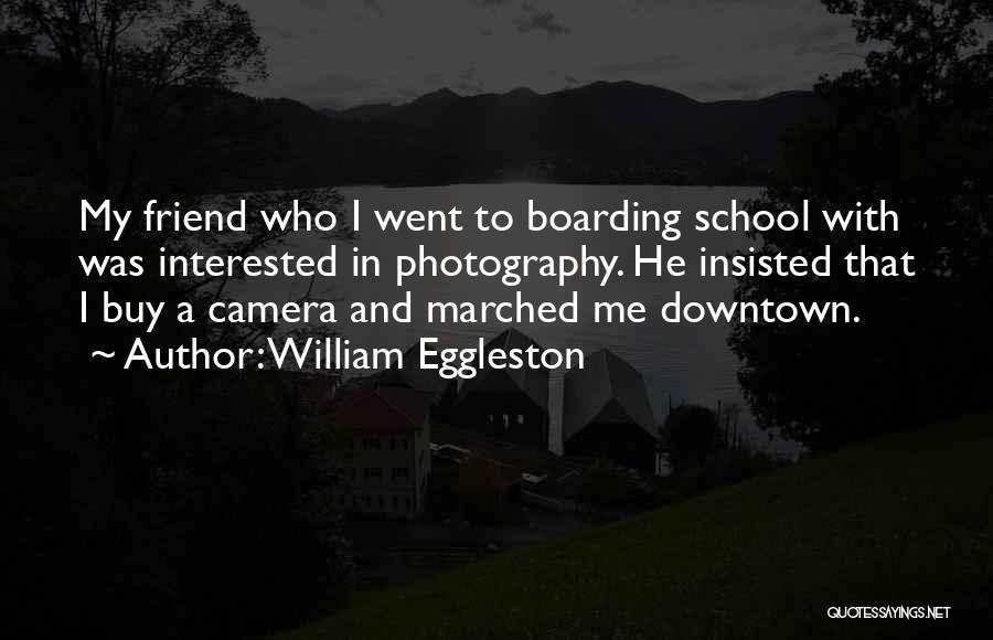 Eggleston Quotes By William Eggleston