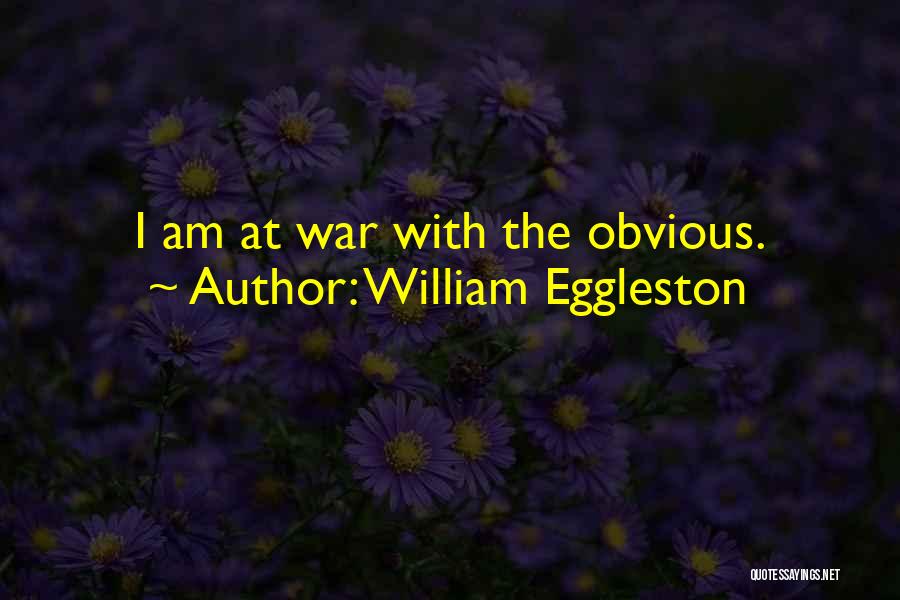 Eggleston Quotes By William Eggleston