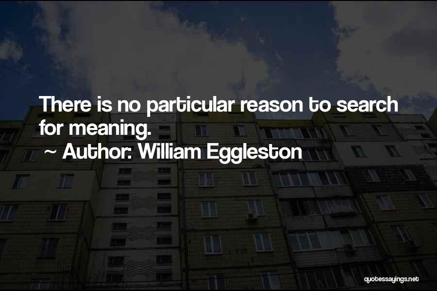 Eggleston Quotes By William Eggleston