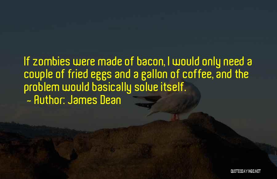 Eggs And Bacon Quotes By James Dean