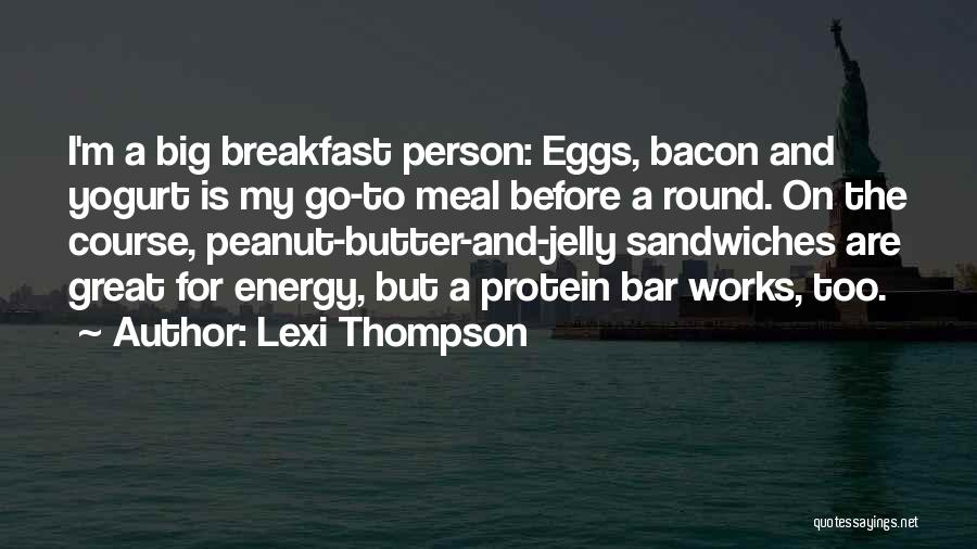 Eggs And Bacon Quotes By Lexi Thompson