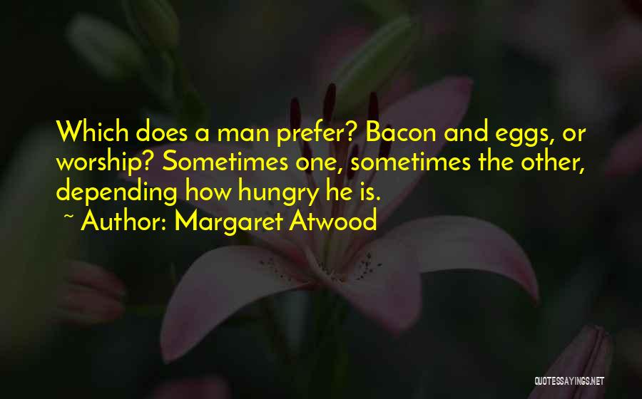 Eggs And Bacon Quotes By Margaret Atwood