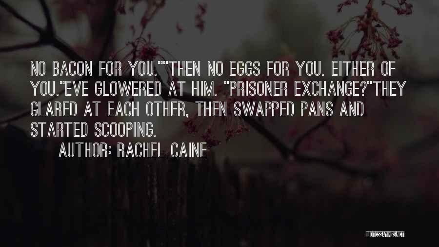 Eggs And Bacon Quotes By Rachel Caine