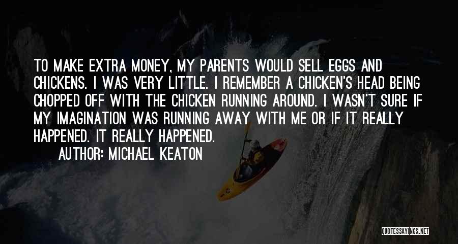 Eggs And Chickens Quotes By Michael Keaton