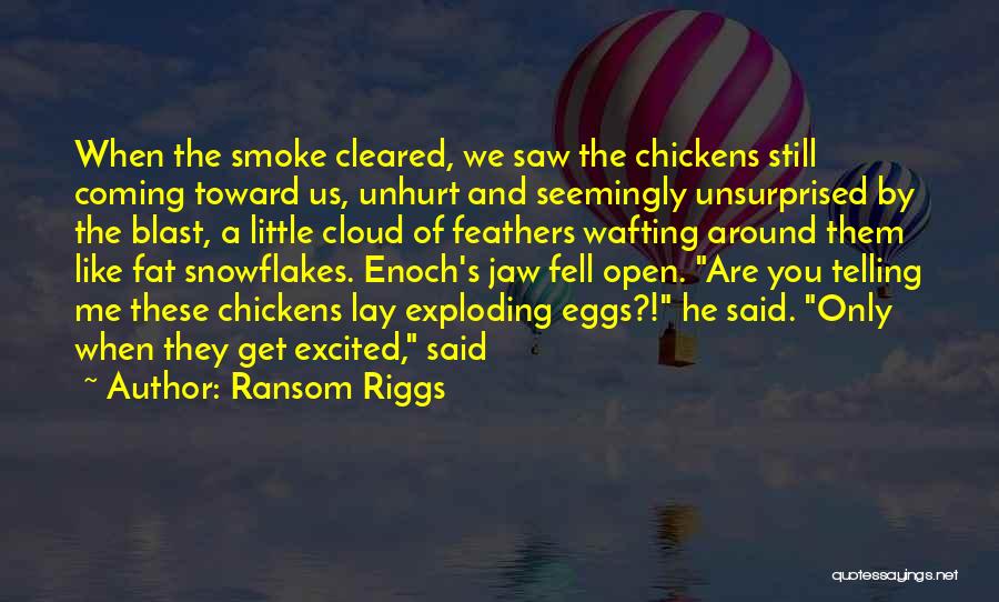 Eggs And Chickens Quotes By Ransom Riggs