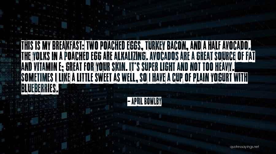 Eggs For Breakfast Quotes By April Bowlby Eggs For Breakfast Quotes By April Bowlby