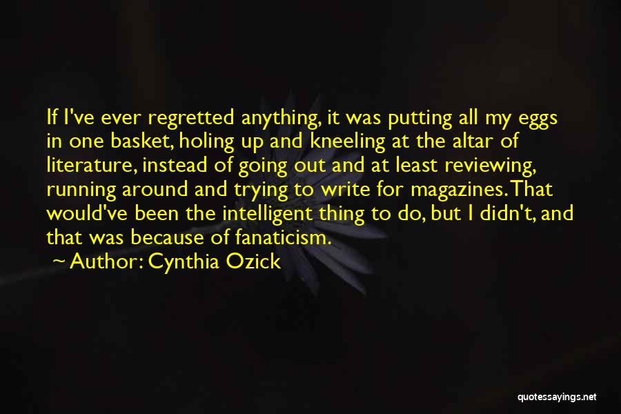 Eggs In One Basket Quotes By Cynthia Ozick