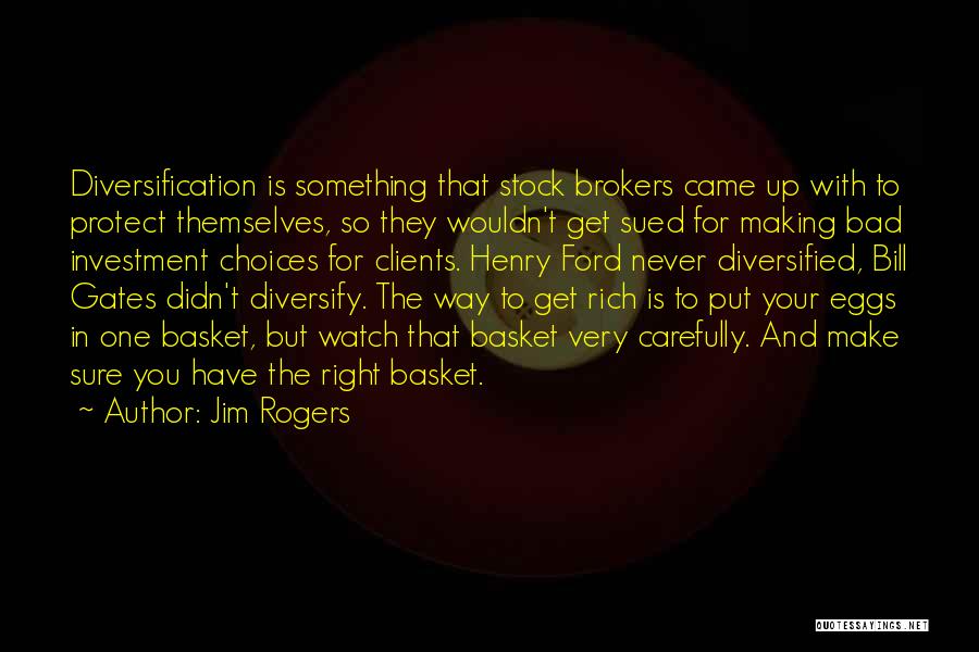 Eggs In One Basket Quotes By Jim Rogers