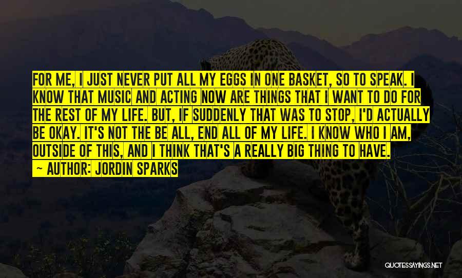 Eggs In One Basket Quotes By Jordin Sparks