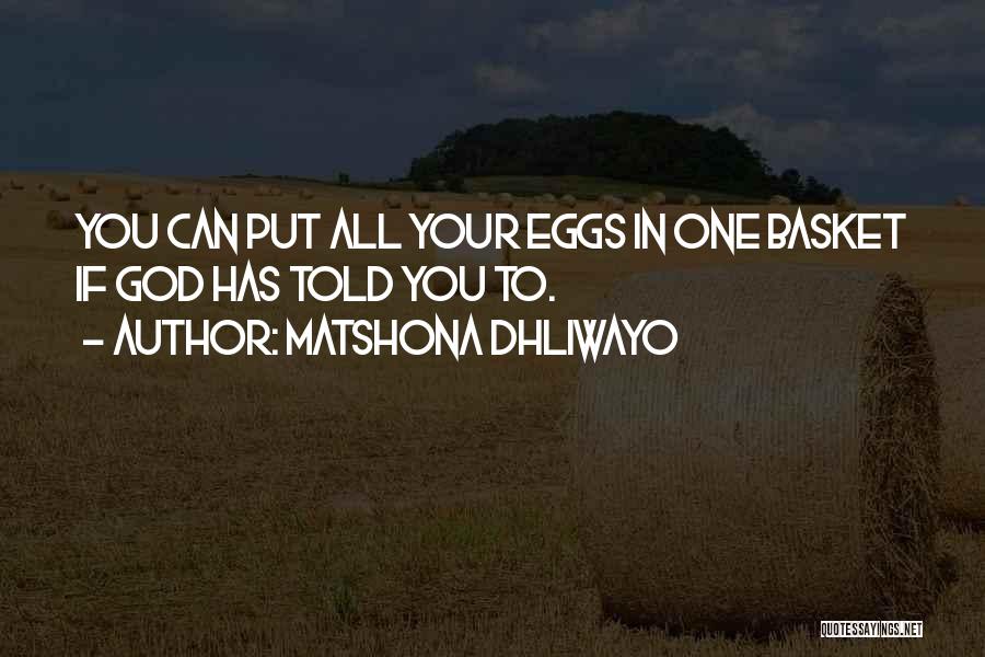 Eggs In One Basket Quotes By Matshona Dhliwayo