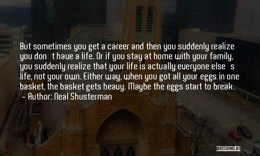 Eggs In One Basket Quotes By Neal Shusterman