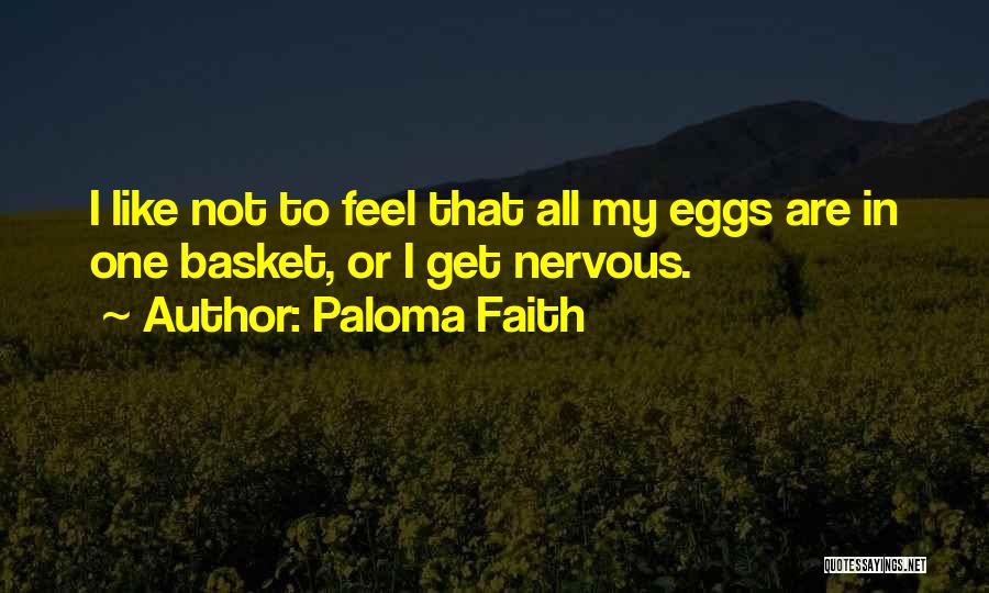 Eggs In One Basket Quotes By Paloma Faith