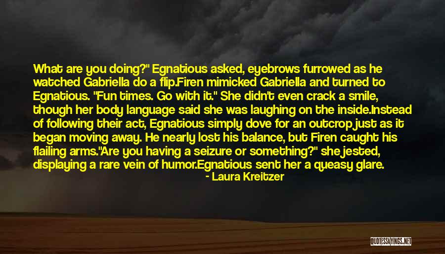 Egnatious Quotes By Laura Kreitzer Egnatious Quotes By Laura Kreitzer