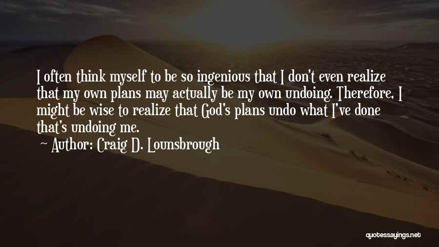 Ego And Arrogance Quotes By Craig D. Lounsbrough