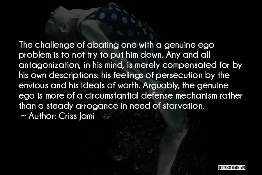 Ego And Arrogance Quotes By Criss Jami