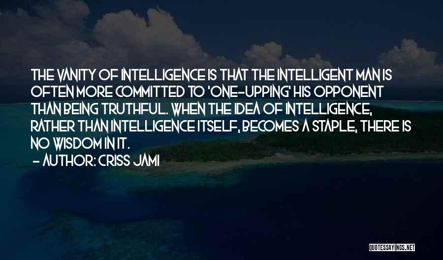 Ego And Arrogance Quotes By Criss Jami
