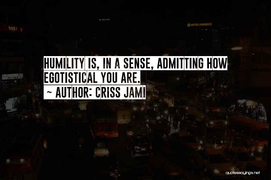 Ego And Arrogance Quotes By Criss Jami