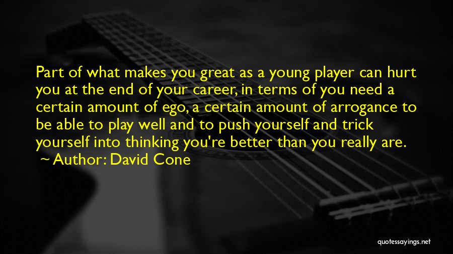 Ego And Arrogance Quotes By David Cone