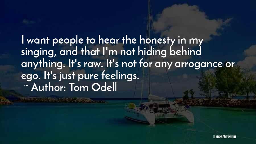 Ego And Arrogance Quotes By Tom Odell