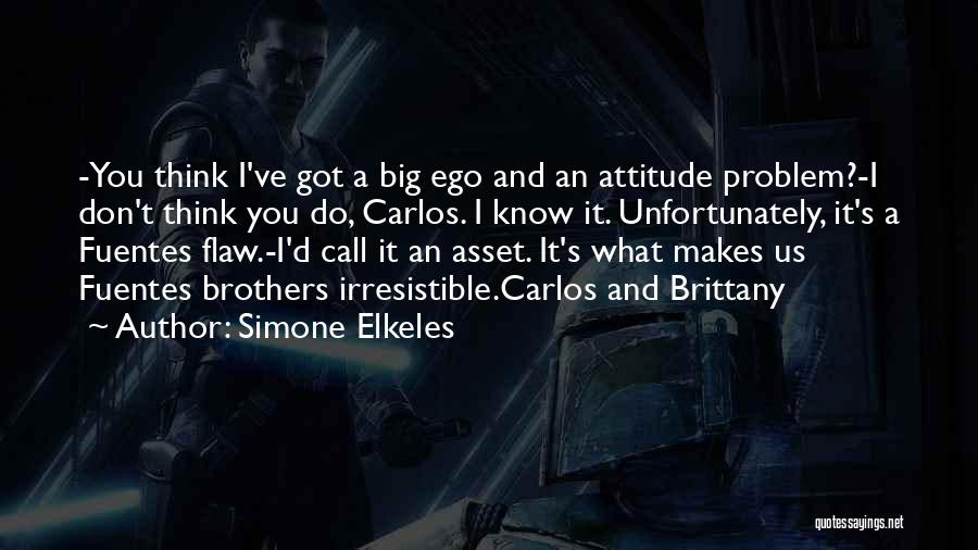 Ego And Attitude Quotes By Simone Elkeles