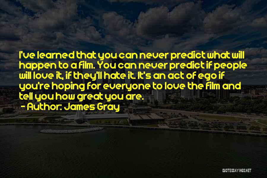 Ego And Love Quotes By James Gray